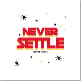 Never Settle and Keep It Simple! Posters and Art